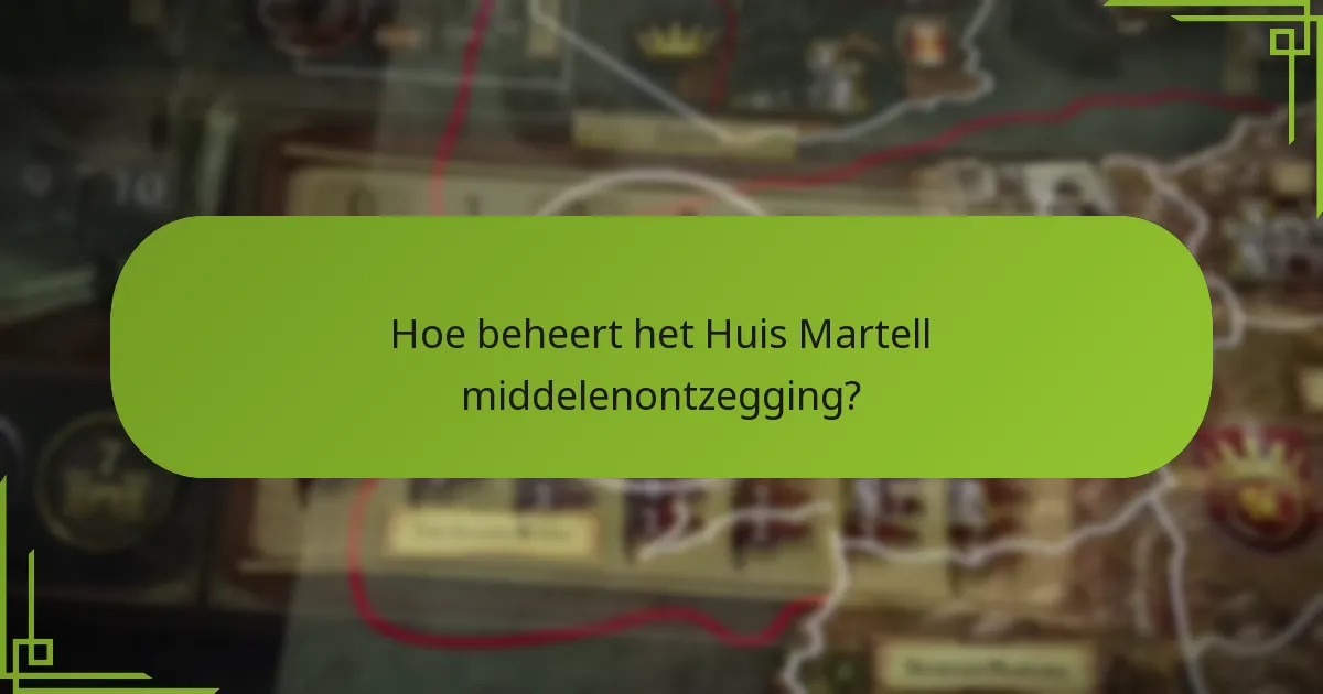 Hoe beheert het Huis Martell middelenontzegging?