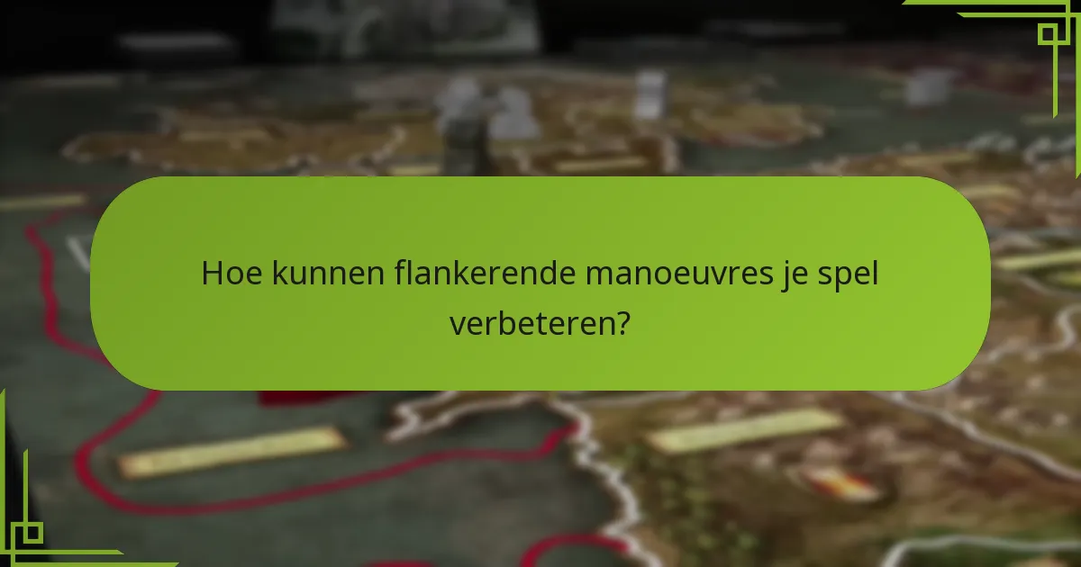 Hoe kunnen flankerende manoeuvres je spel verbeteren?