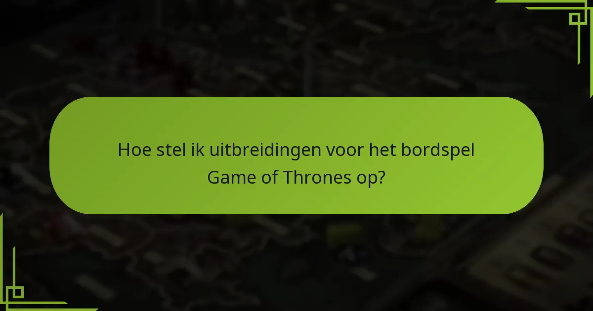 Welke geavanceerde regels kunnen mijn ervaring met het bordspel Game of Thrones verbeteren?