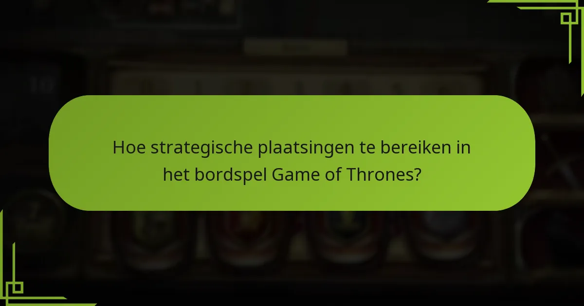 Hoe beïnvloeden interacties tussen spelers de gameplay in het bordspel Game of Thrones?