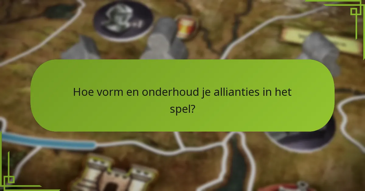 Hoe vorm en onderhoud je allianties in het spel?