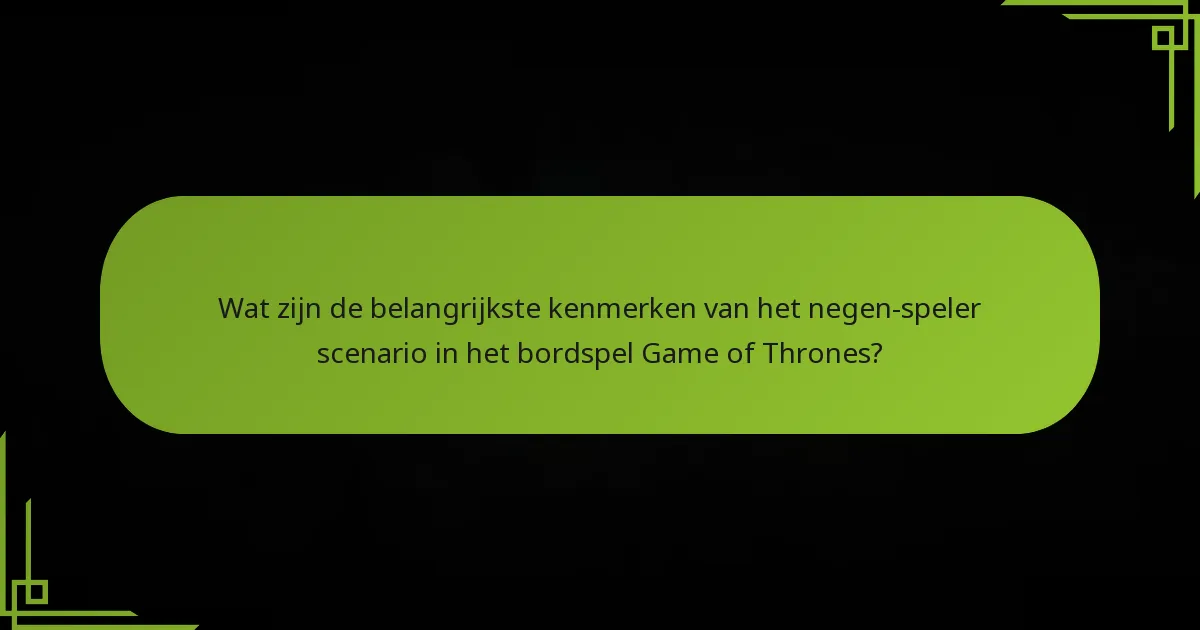 Wat zijn de spelmechanismen die specifiek zijn voor een negen-speler opzet?