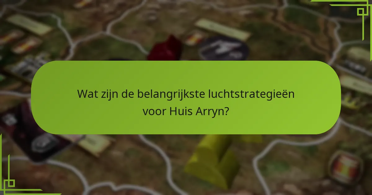 Welke unieke allianties kan Huis Arryn vormen?
