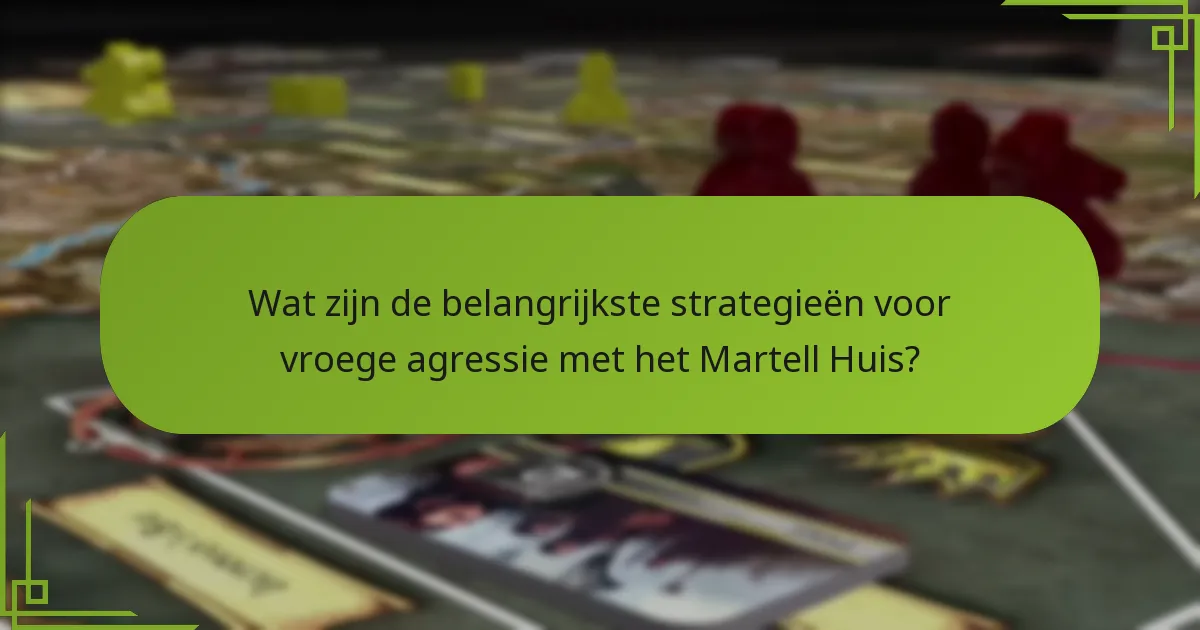 Hoe verhoudt het Martell Huis zich tot andere facties in vroege spelstrategieën?