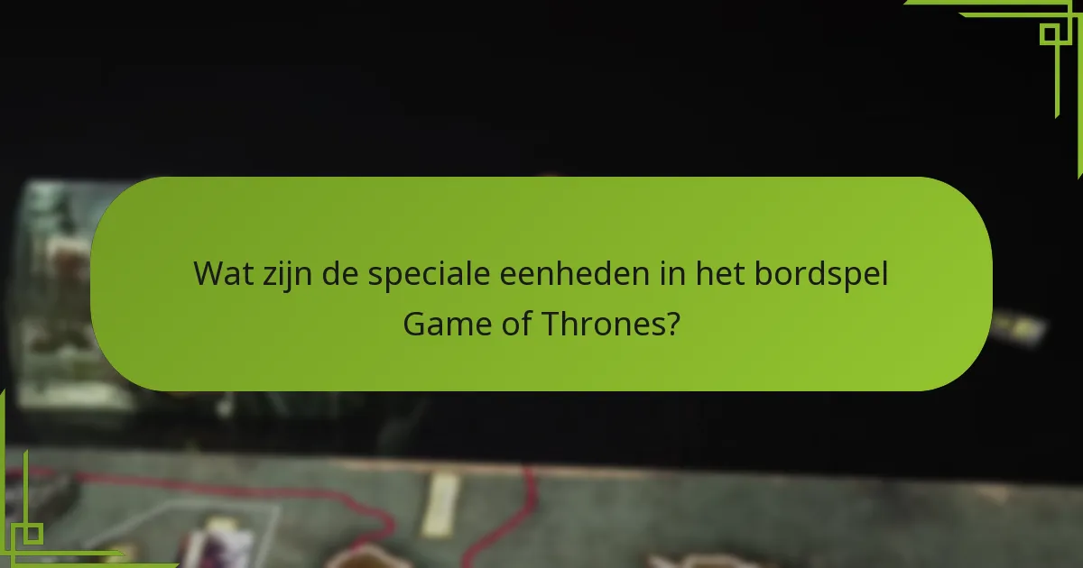 Hoe beïnvloeden speciale eenheden de gameplay?