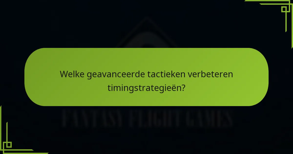 Welke geavanceerde tactieken verbeteren timingstrategieën?