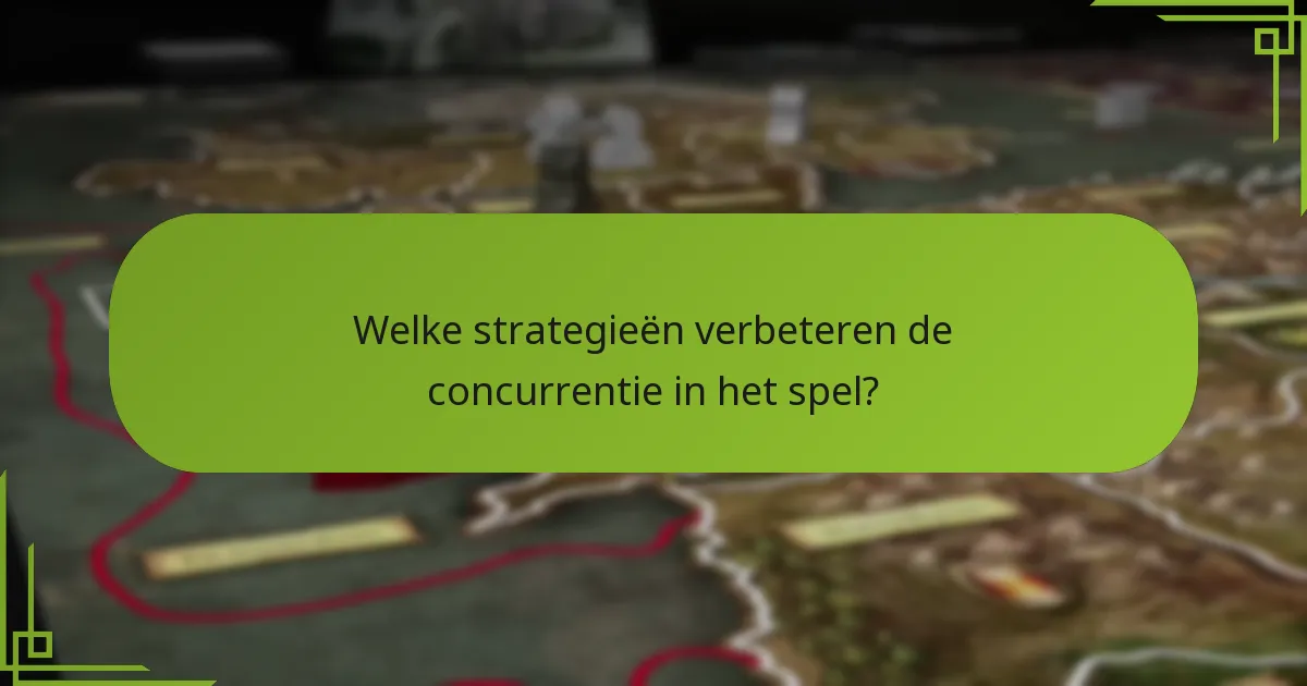 Welke strategieën verbeteren de concurrentie in het spel?